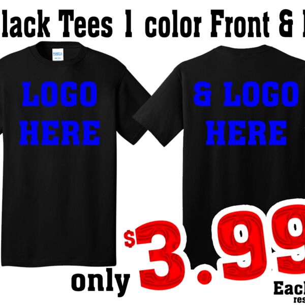48 Black Tees 1 color Front and Back Print starting @ $3.99 Thumbnail